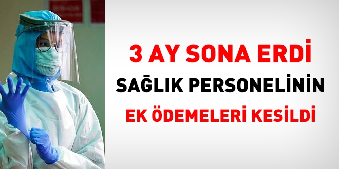 3 ay bitti, sağlık personelinin ek ödemeleri kesildi