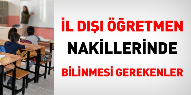 İl dışı öğretmen nakillerinde bilinmesi gerekenler