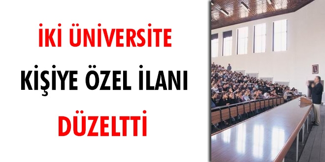 İki üniversite kişiye özel ilanını düzeltti