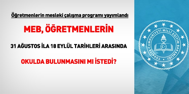 MEB, öğretmenlerden 31 Ağustos ile 18 Eylül arasında okulda olmasını mı istedi?