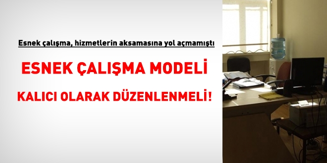 Hizmetleri aksatmayan esnek çalışma modeli kalıcı olarak düzenlenmeli