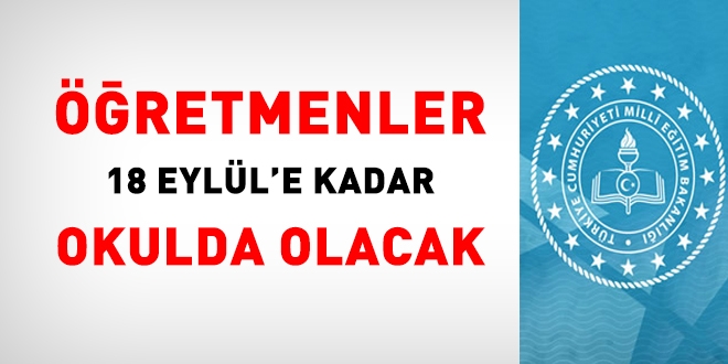 Öğretmenler, 18 Eylül'e kadar okulda olacak