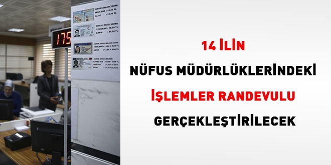 14 ilin nfus mdrlklerindeki ilemler randevulu gerekletirilecek