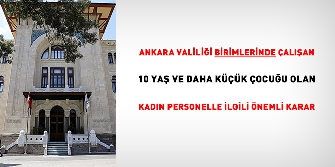Ankara Valiliinde 10 yatan kk ocuu olan memurlara evden alma izni