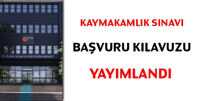 Kaymakamlık sınavı başvuru kılavuzu yayımlandı