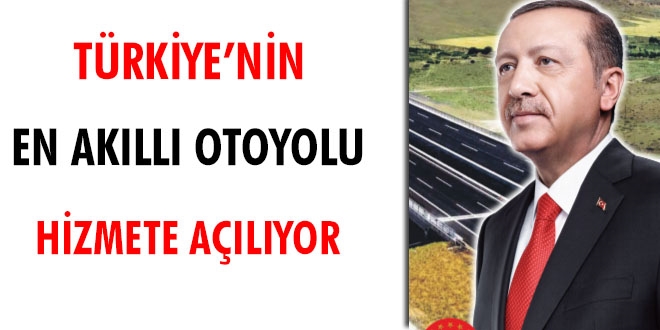 Türkiye'nin en akıllı otoyolu hizmete açılıyor
