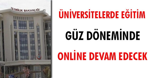 Üniversitelerde eğitim güz döneminde online devam edecek
