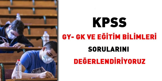KPSS Genel Kültür-Genel Yetenek ve Eğitim Bilimleri sorularını değerlendiriyoruz