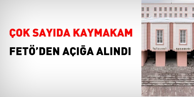 Çok sayıda kaymakam FETÖ'den açığa alındı