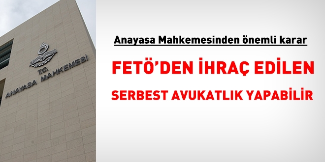 Anayasa Mahkemesi: FET'den ihra edilen avukatlk yapabilir