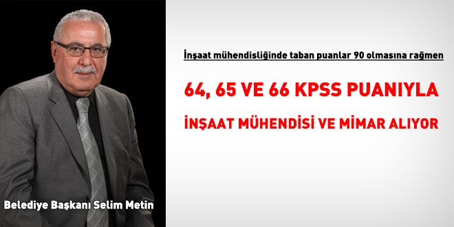 Taban puan 90'da olmasına rağmen 64 KPSS puanıyla inşaat mühendisi alıyor
