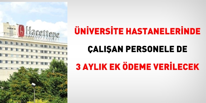 Üniversite hastanelerinde çalışan personele de ek ödeme verilecek