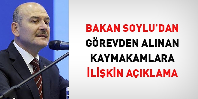 Soylu'dan görevden alınan kaymakamlara ilişkin açıklama