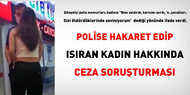 Polislere hakaret edip, ısıran kadına ceza soruşturması