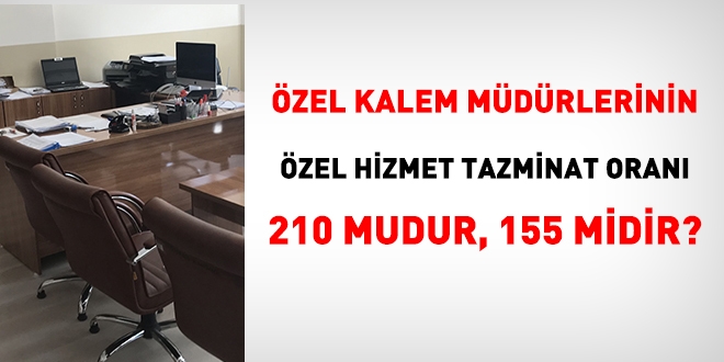 Özel kalem müdürlerinin özel hizmet tazminat oranı nedir?