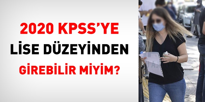 2020 KPSS'ye, lise düzeyinden başvuru yapabilir miyim?