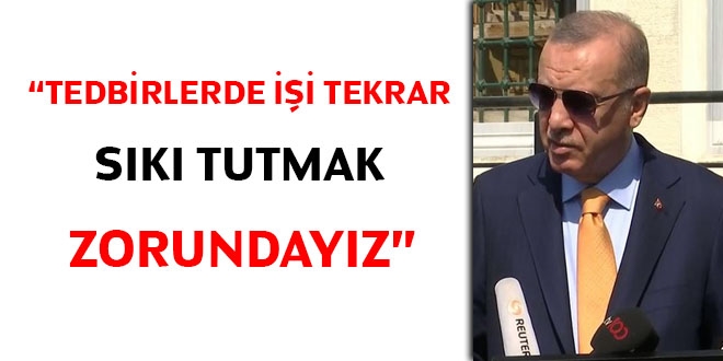 'Tedbirlerde mecburen işi tekrar sıkmak zorundayız'