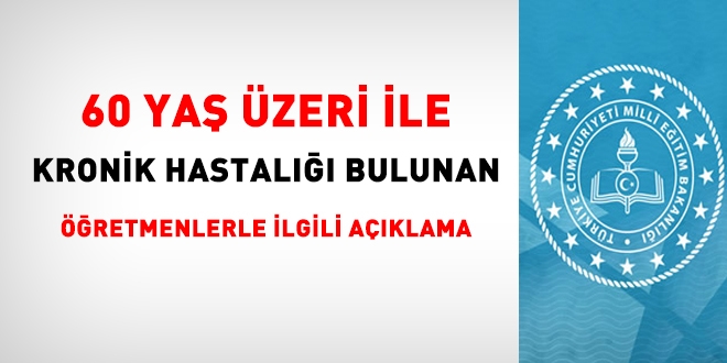 60 yaş üzeri ile kronik hastalığı bulunan öğretmenlerle ilgili açıklama