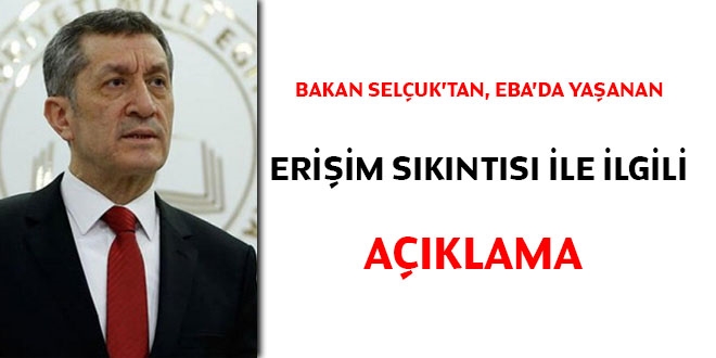 Bakan Selçuk'tan EBA'da yaşanan sıkıntı ile ilgili açıklama