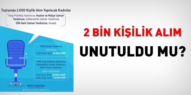 Hazine ve Maliye Bakanl, 2 bin kiilik alm unuttu mu?