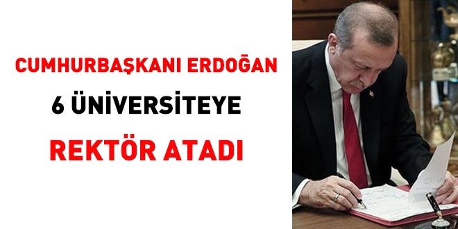 Cumhurbaşkanı Erdoğan, 6 üniversiteye rektör atadı