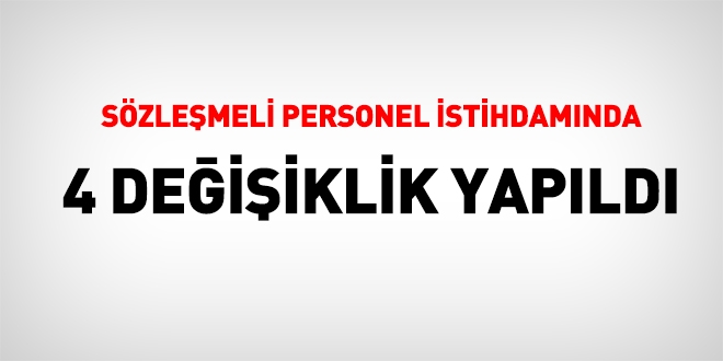 Sözleşmeli Personel İstihdamında 4 değişiklik