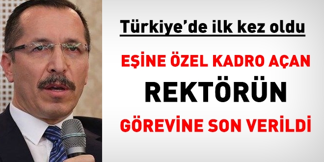 Eşine özel kadro açan Rektörün görevine son verildi