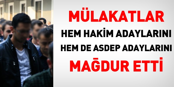 Mülakatlar hem hakim hem de ASDEP adaylarını mağdur etti