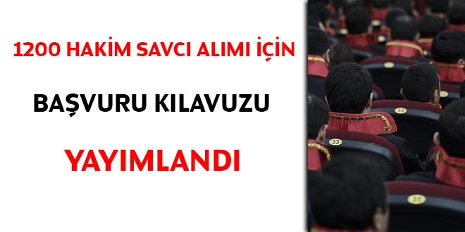 1200 hakim savcı alımı için başvuru kılavuzu yayımlandı