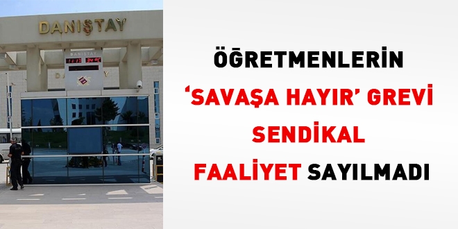 Öğretmenlerin 'savaşa hayır' grevi sendikal faaliyet sayılmadı