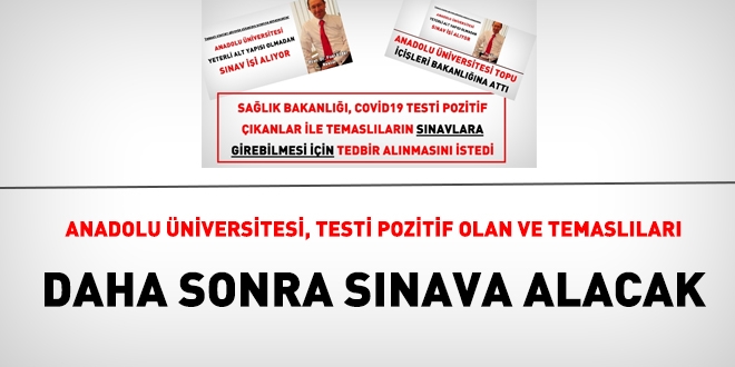 Anadolu niversitesi, testi pozitif olan ve temasllar daha sonra GYS'ye alacak