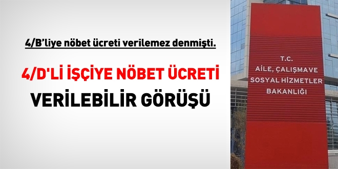 4/B'li personele verilemez diyen bakanlık 4/D'li işçiye nöbet ücreti verilebilir dedi