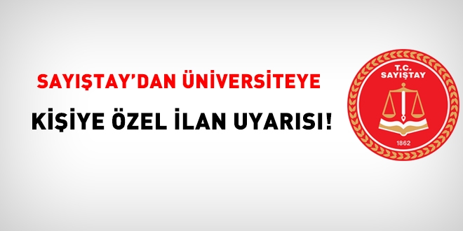 Sayıştay'dan üniversiteye akademik ilanların kişiye özel uyarısı!