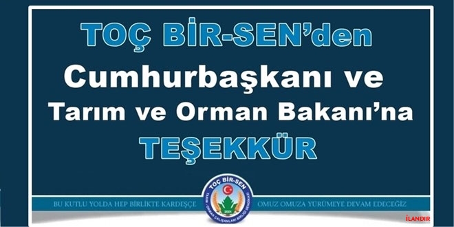 Toç Bir-Sen'den Cumhurbaşkanı ve Tarım ve Orman Bakanı'na teşekkür