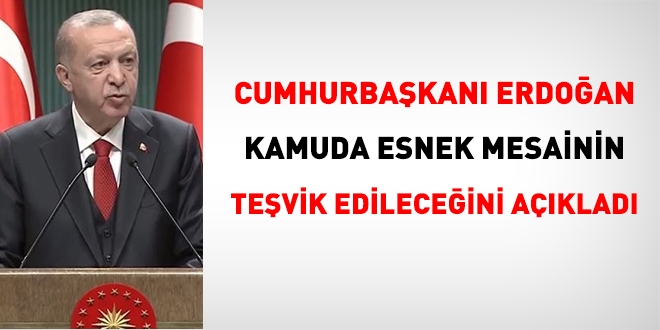 Erdoğan: Kamuda, esnek mesai uygulaması teşvik edilecek