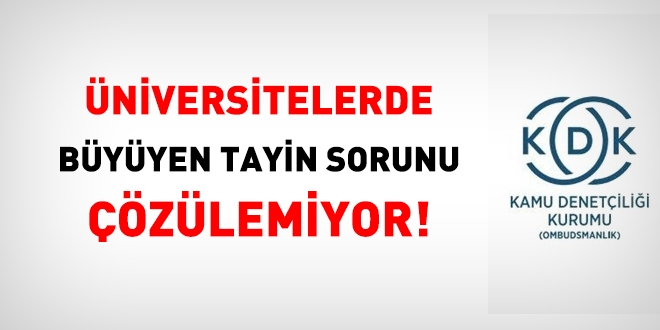Üniversitelerde büyüyen tayin sorunu çözülemiyor