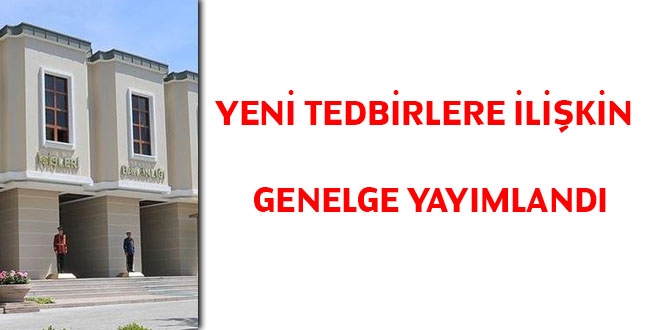 Yeni tedbirlere ilişkin Genelge yayımlandı