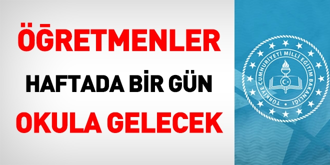 Öğretmenler haftada bir gün okula gelecek