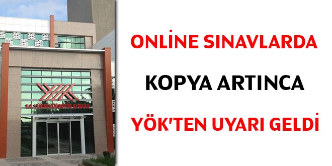 'Online sınavlarda kopya' artınca YÖK'ten uyarı geldi