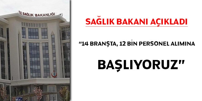 Sağlık Bakanı: 14 branşta 12 bin personel alımına başlıyoruz