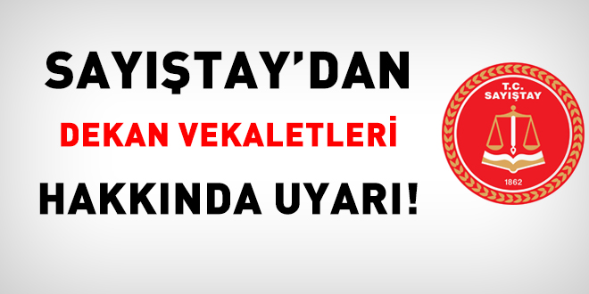 Sayıştay'dan dekan vekaletleri hakkında uyarı!