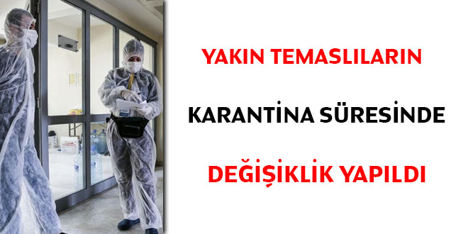 Yakın temaslıların karantina süresinde değişiklik yapıldı