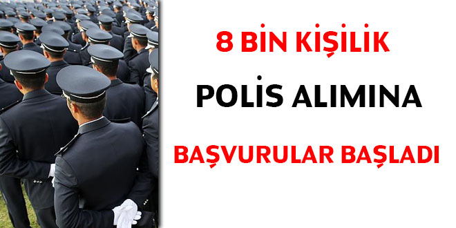 8 bin kişilik polis alımına başvurular başladı