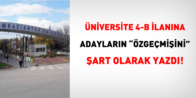 Üniversite 4-B ilanına adayların 'özgeçmişini' şart olarak yazdı!