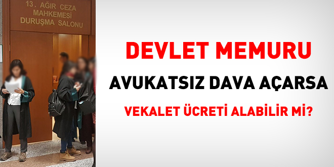 Memur, avukatsız dava açtığında, vekalet ücreti alabilir mi?