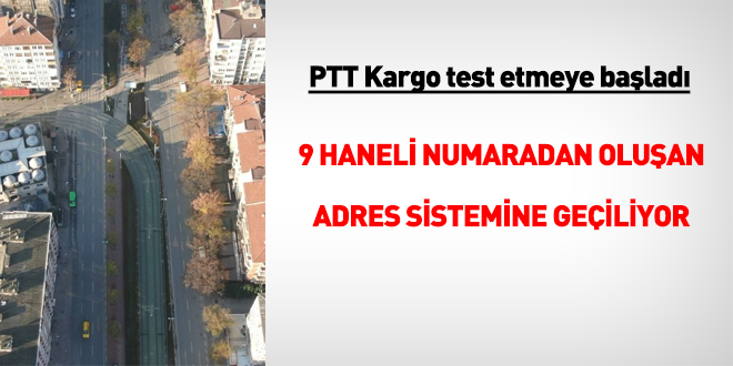 9 haneli numaradan oluşan adres sistemine geçiliyor. PTT test etmeye başladı
