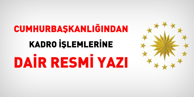 Cumhurbaşkanlığından kadro işlemlerine dair yazı