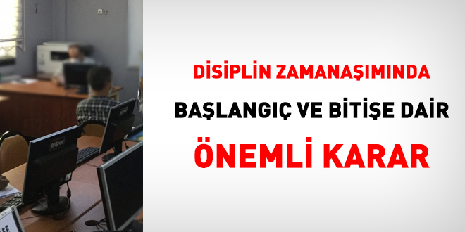 Disiplin zamanamna ilikin nemli karar