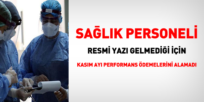 Sağlık personeli, resmi yazı gelmediği için Kasım ayı performans ödemelerini alamadı