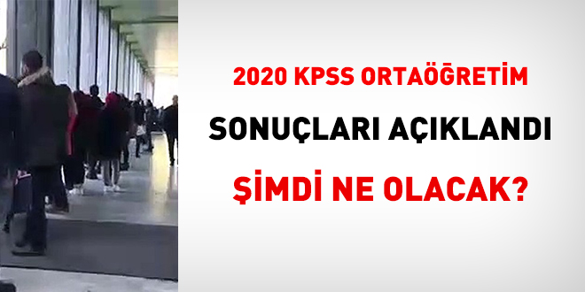 2020 KPSS Ortaretim sonular akland. imdi ne olacak?